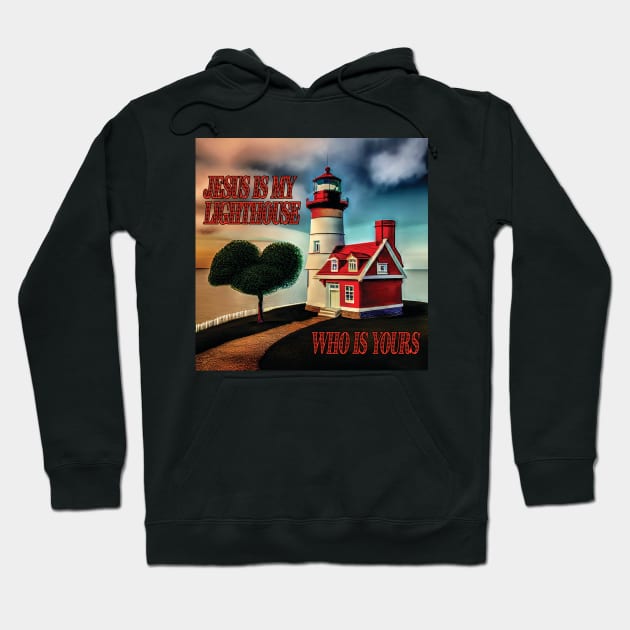 Jesus is My Lighthouse Hoodie by PrairieRags